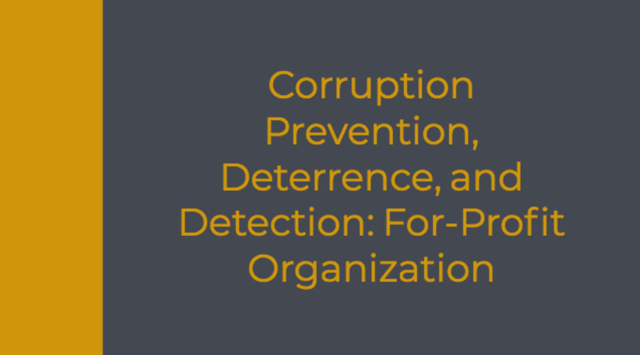 Corruption Prevention, Deterrence, and Detection – For-Profit Organization