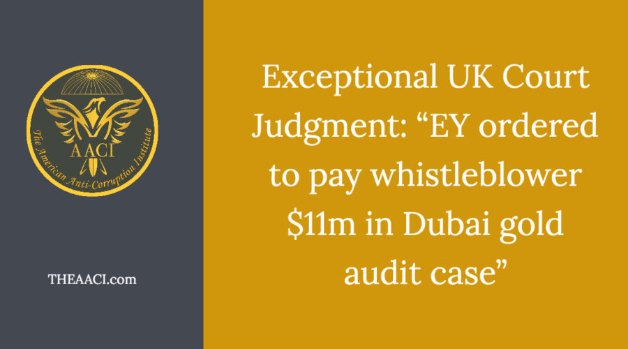 Exceptional UK Court Judgment: “EY ordered to pay whistleblower $11m in Dubai gold audit case”
