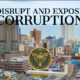 Disrupt and Expose Corruption