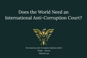 Does the World Need an International Anti-Corruption Court?