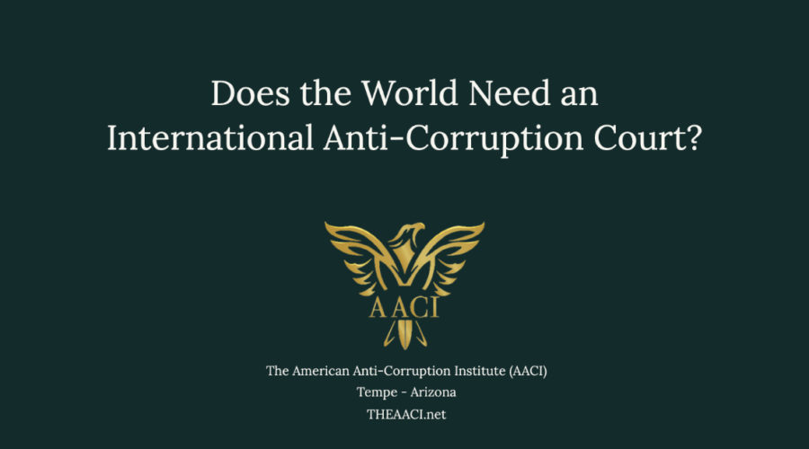 Does the World Need an International Anti-Corruption Court?