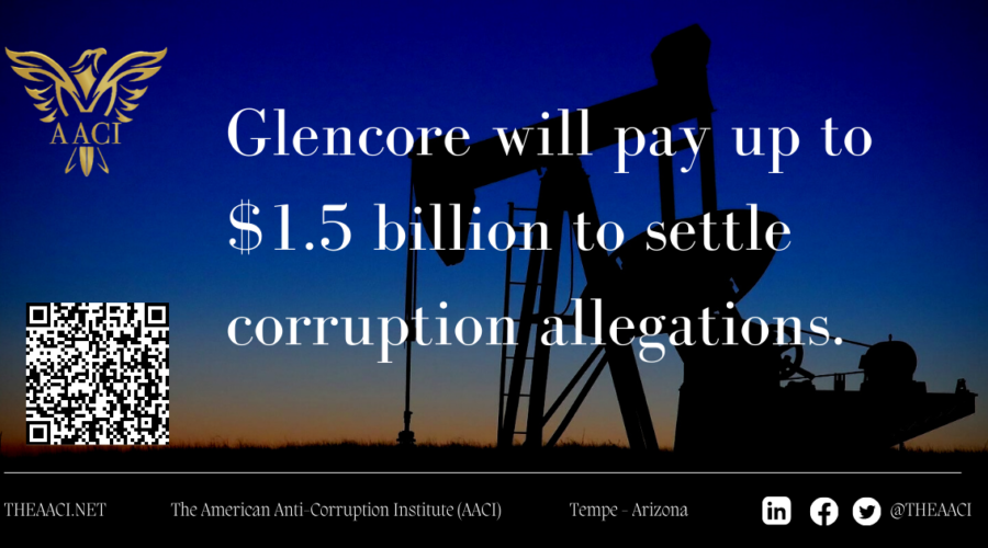 Glencore Will Pay Up to $1.5 Billion to Settle Corruption Allegations.