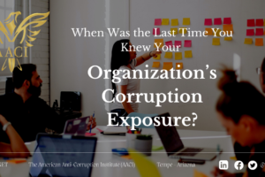 When Was the Last Time You Knew Your Organization’s Corruption Exposure?