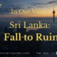 Sri Lanka: Fall to Ruin