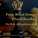 From Board Dominance to Ethical Excellence: The Role of Regulators and Customers