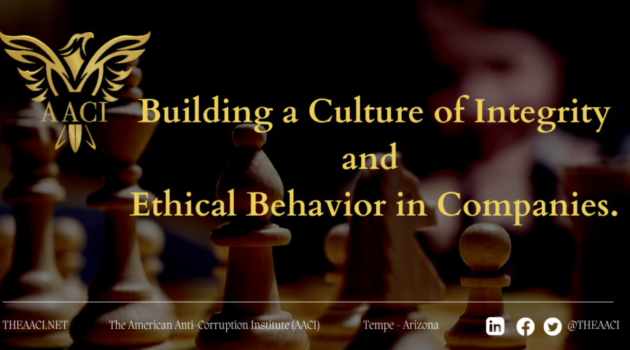 Building a Culture of Integrity and Ethical Behavior in Companies.