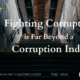 Fighting Corruption is Far Beyond a Corruption Index