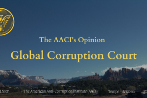 The AACI’s Opinion: Global Corruption Court