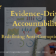 Evidence-Driven Accountability: Redefining Anti-Corruption Efforts