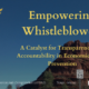 Empowering Whistleblowers: A Catalyst for Transparency and Accountability in Economic Crime Prevention