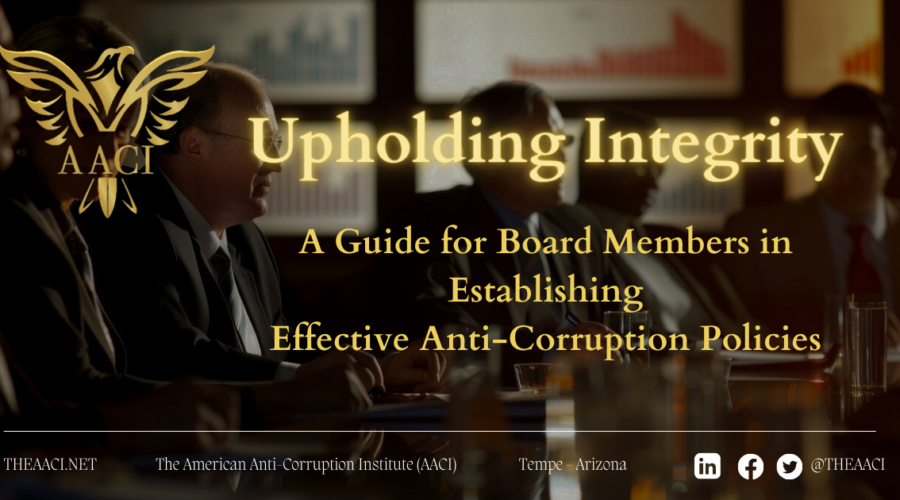 Upholding Integrity: A Guide for Board Members in Establishing Effective Anti-Corruption Policies