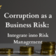 Corruption as a Business Risk: Integrate into Risk Management