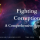 Fighting Corruption: A Comprehensive Approach 
