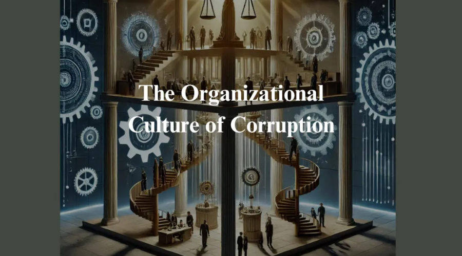 The Organizational Culture of Corruption