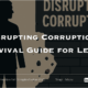 Disrupting Corruption: A Survival Guide for Leaders