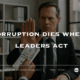 Corruption dies where leaders act