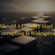 Part 3: Where Should A Country Start When Corruption Is Widespread?
