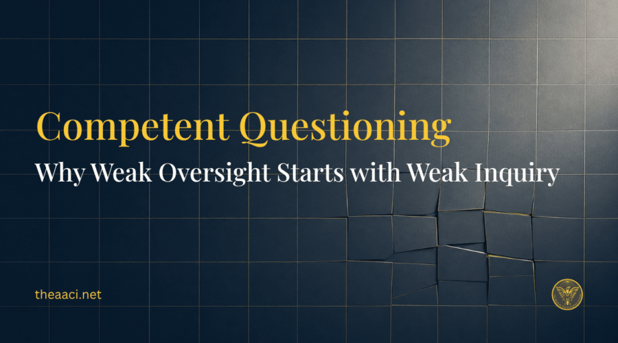 Competent Questioning: Why Weak Oversight Starts with Weak Inquiry