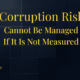 Corruption Risk Cannot Be Managed If It Is Not Measured