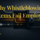 Why Whistleblowing Systems Fail Employees