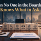 When No One in the Boardroom Knows What to Ask